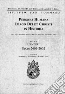 Persona humana imago Dei et Christi in historia. Atti del Congresso internazionale (Roma, 6-8 settembre 2000). Vol. 2: Cantieri. Studi 2001-2002 libro di Rossi M. M. (cur.); Rossi T. (cur.)