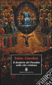 Il desiderio del paradiso nella vita cristiana libro di Giardini Fabio