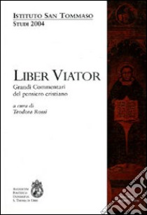 Liber viator. Grandi commentari del pensiero cristiano. Studi 2004 libro di Rossi T. (cur.)