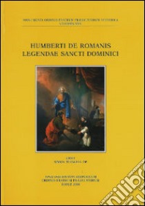 Humberti de Romanis. Legendae Sancti Dominici libro di Tugwell S. (cur.)