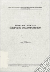 Bernardi Guidonis scripta de Sancto Dominico. Ediz. italiana e inglese libro di Tugwell S. (cur.)