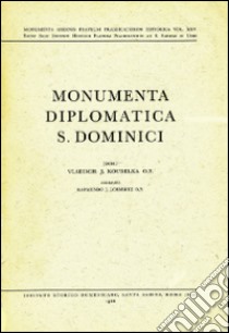 Monumenta diplomatica S. Dominici libro di Loenertz Raymond J.; Koudelka Vladimir J.