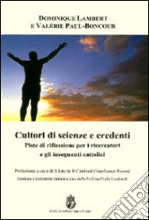 Cultori di scienze e credenti. Piste di riflessione per i ricercatori e gli insegnanti cattolici libro di Lambert Dominique; Paul-Boncour Valérie