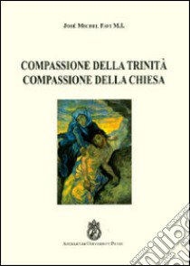 Compassione della Trinità. Compassione della Chiesa libro di Favi José Michel