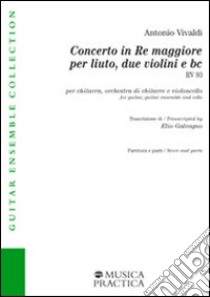 Concerto in re maggiore per liuto; 2 violini e bc rv93 libro di Vivaldi Antonio