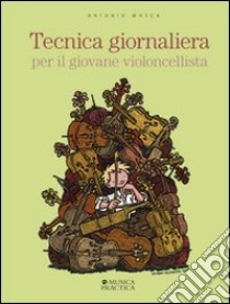 Tecnica giornaliera per il giovane violoncellista libro di Mosca Antonio