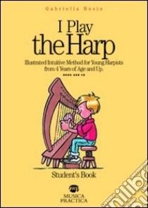 I play the harp. Student's book. Con CD Audio libro di Bosio Gabriella