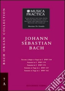 Toccaten, fantasien und fugen. Vol. A: BWV 564, 570, 573, 562 (spartito) libro di Bach Johann Sebastian; De Grandis Massimo