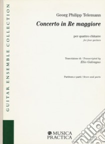 Concerto in re maggiore per quattro chitarre. Partitura e parti. Ediz. italiana e inglese libro di Telemann Georg Philipp; Galvagno E. (cur.)