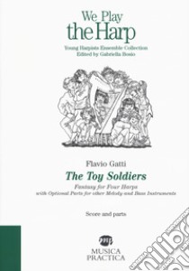 The toy soldier. Fantasy for four harps with optional parts for other melody and bass instruments libro di Gatti Flavio