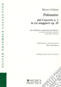 Polonaise dal Concerto n. 1 in La maggiore op. 30 per chitarra e quartetto di chitarre libro di Giuliani Mauro; Galvagno E. (cur.)