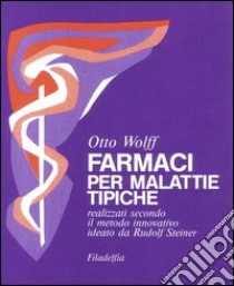 Farmaci per malattie tipiche libro di Wolff Otto; Latis G. (cur.)