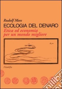 Ecologia del denaro libro di Mees Rudolf