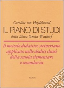 Il piano di studi della libera scuola Waldorf libro di Heydebrand Caroline von