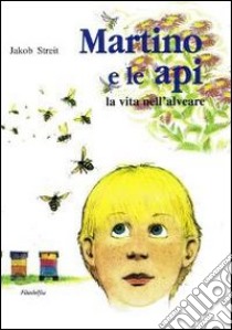 Martino e le api libro di Streit Jakob