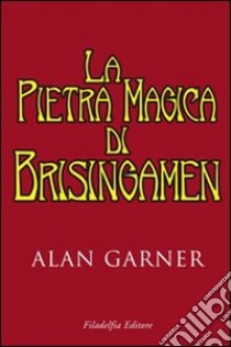 La pietra magica di Brisingamen libro di Garner Alan