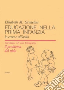 Educazione nella prima infanzia. In casa e all'asilo libro di Grunelius Elisabeth