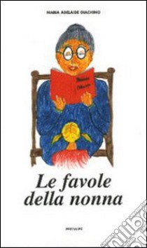 Le favole della nonna libro di Giachino M. Adelaide