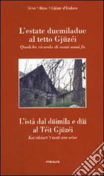 L'estate 2002 al tetto Gjüzéi. Qualche ricordo di tanti anni fa. Testo andonnese libro di Giraudo Biagia