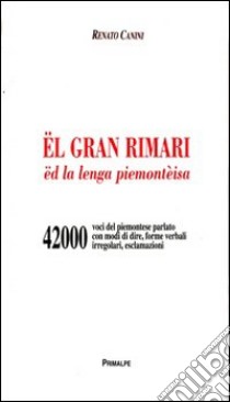 El gran rimari ed la lenga piemontèisa libro di Canini Renato