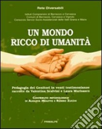 Un mondo ricco di umanità libro di Scalvini V. (cur.); Murisasco L. (cur.)