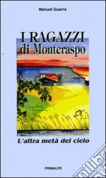 I ragazzi di Monteraspo. L'altra metà del cielo libro di Guerra Manuel