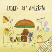 Liber dl'amizizia libro di Vallazza Martina