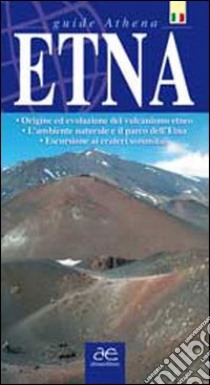 Etna. Origen et evolución del vulcanismo etneo. El entorno natural y el parque del Etna libro di Santagati Marco