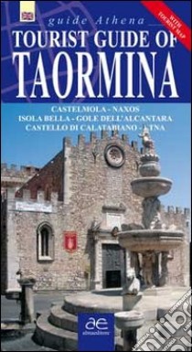 Guida turistica di Taormina. Castelmola. Naxos. Isola Bella. Gole dell'Alvantara. Castello di Calatabianco. Etna. Ediz. inglese. Con mappa libro di Scifo Antonino; Santagati Marco; Di Martino Vincenzo