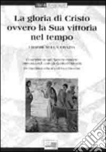 La gloria di Cristo ovvero la sua vittoria nel tempo. I dogmi sulla grazia. Testo latino a fronte libro di Danneels Godfried; Giussani Luigi; Bianchi L. (cur.)