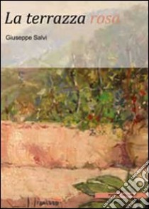 La terrazza rosa libro di Salvi Giuseppe