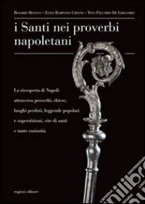 I santi nei proverbi napoletani libro di Bianco Rosario; Rampone Chinni Elisa