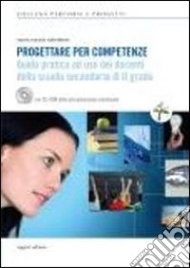 Progettare per competenze. Guida pratica ad uso dei docenti della scuola secondaria di II grado. Con CD-ROM libro di Salimbene M. Rosaria