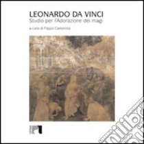 Leonardo da Vinci. Studio per l'Adorazione dei Magi. Ediz. italiana e inglese libro di Camerota Filippo; Natali Antonio; Seracini Maurizio