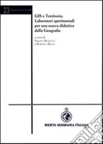 Gis e territorio. Laboratori sperimentali per una nuova didattica della geografia libro di Bozzato Simone; Reali Roberto