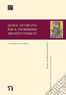 Quale sicurezza per il patrimonio architettonico? libro di Centroni A. (cur.)