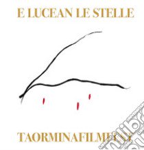 E lucean le stelle. Il 60° Taormina film fest. Ediz. italiana e inglese libro di Gervaso Roberto; Cicero Franco