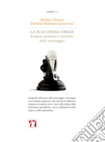 La scacchiera grigia. Esegesi, pensiero e tecniche dello spionaggio libro di Musco Stefano; Genovese Fabrizio Romano