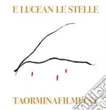 E lucean le stelle. Il 62° Taormina film fest. Ediz. multilingue libro di Gervaso Roberto; Cicero Franco