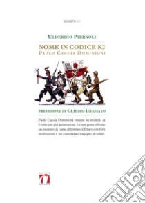 Nome in codice K2. Paolo Caccia Dominioni libro di Piernoli Ulderico