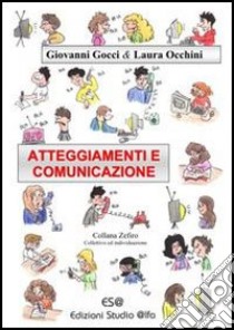 Atteggiamenti e comunicazione libro di Gocci Giovanni - Occhini Laura