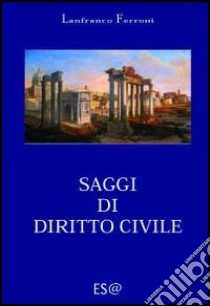 Saggi di diritto civile libro di Ferroni Lanfranco