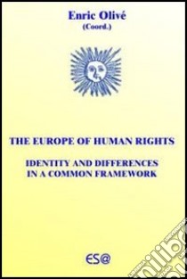 Europe of human rights. Identity and differences in a common framework libro di Olivé E. (cur.)