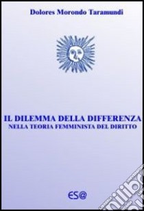 Il dilemma della differenza nella teoria femminista del diritto libro di Morondo Taramundi Dolores