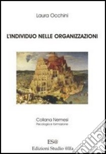 L'individuo nelle organizzazioni libro di Occhini Laura