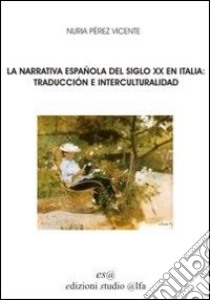 La narrativa espanola del siglo XX en Italia libro di Pérez Vicente Nuria