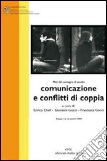 Comunicazione e conflitti di coppia libro di Cheli E. (cur.); Gocci G. (cur.); Gocci F. (cur.)