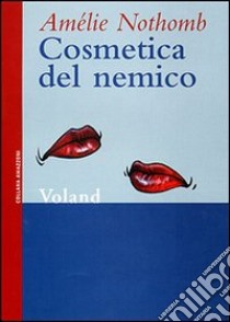 Cosmetica del nemico libro di Nothomb Amélie