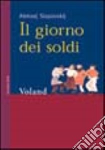 Il giorno dei soldi libro di Slapovskij Aleksej; Guerra F. (cur.)