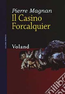 Il casino Forcalquier libro di Magnan Pierre